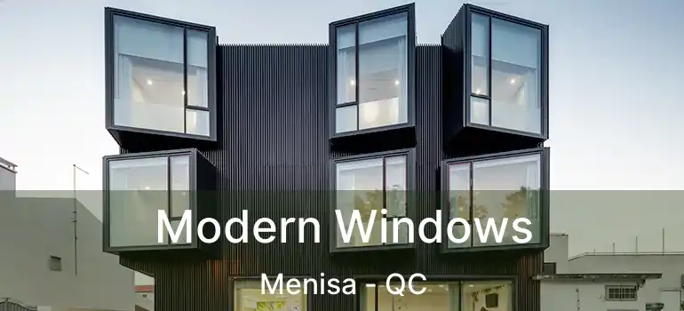  Modern Windows Menisa - QC