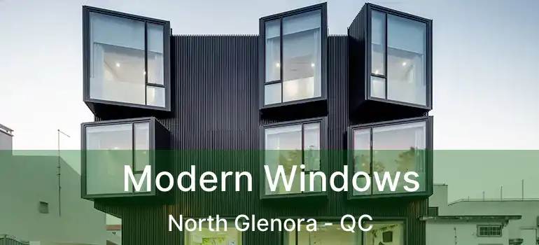  Modern Windows North Glenora - QC