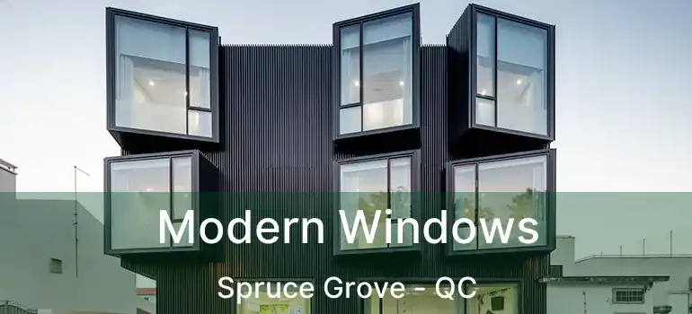  Modern Windows Spruce Grove - QC