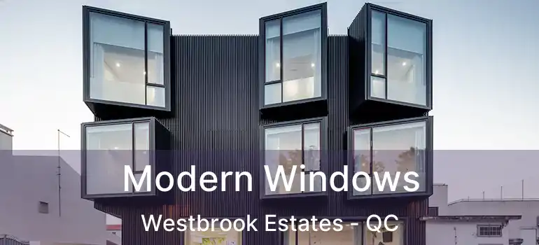  Modern Windows Westbrook Estates - QC