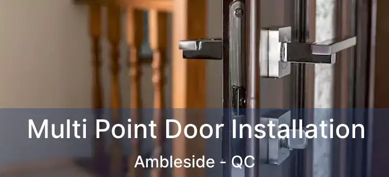  Multi Point Door Installation Ambleside - QC