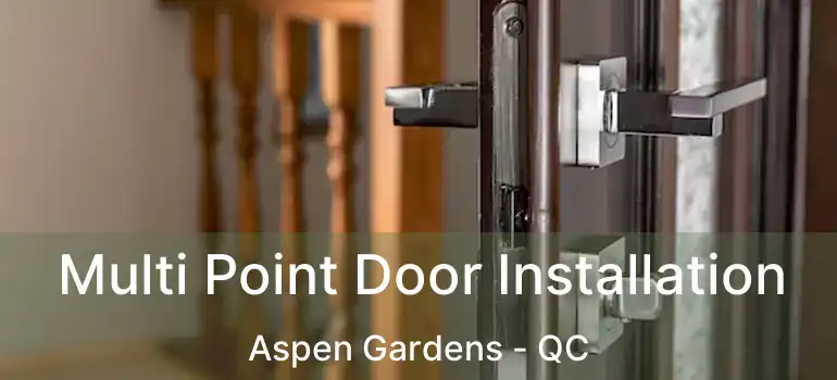  Multi Point Door Installation Aspen Gardens - QC