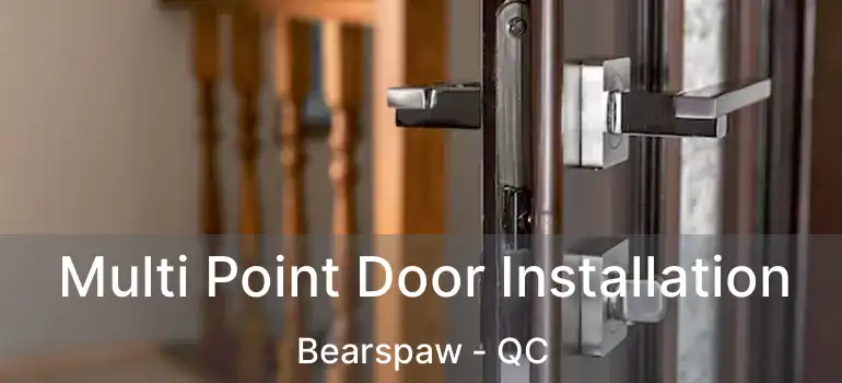  Multi Point Door Installation Bearspaw - QC