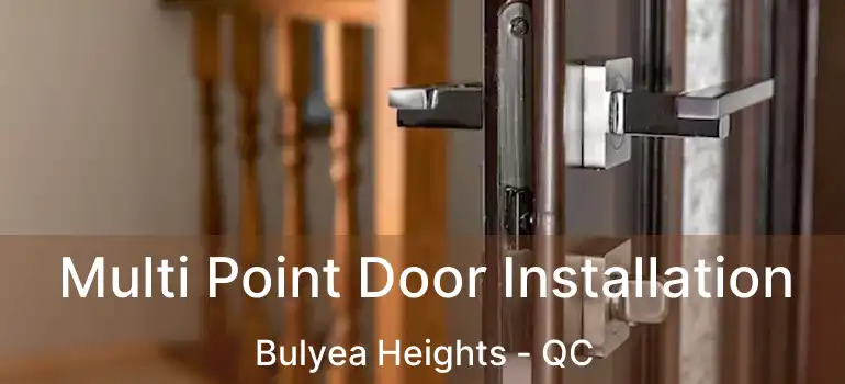  Multi Point Door Installation Bulyea Heights - QC