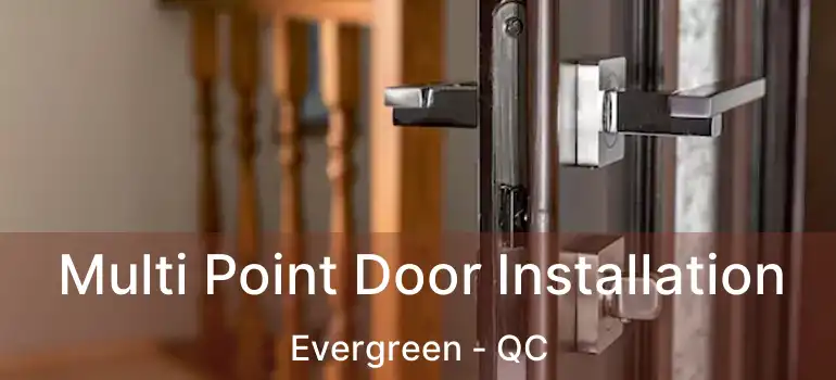  Multi Point Door Installation Evergreen - QC