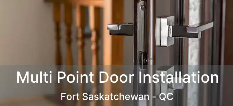  Multi Point Door Installation Fort Saskatchewan - QC