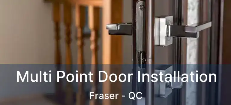  Multi Point Door Installation Fraser - QC