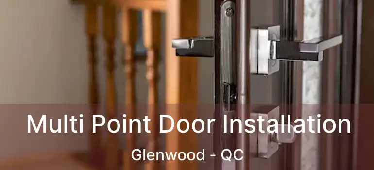  Multi Point Door Installation Glenwood - QC