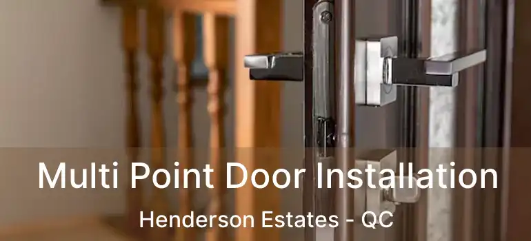  Multi Point Door Installation Henderson Estates - QC