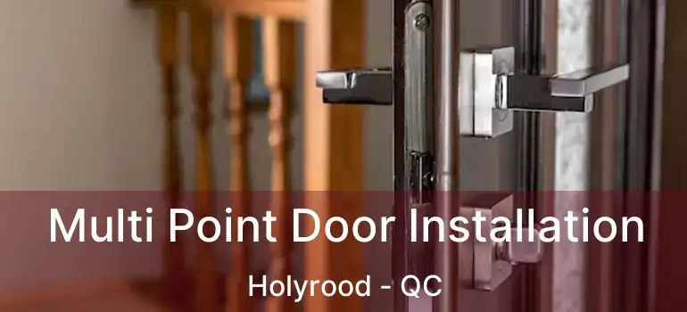  Multi Point Door Installation Holyrood - QC