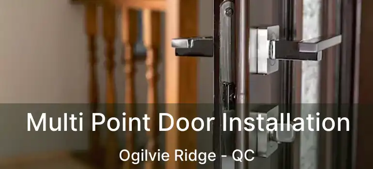  Multi Point Door Installation Ogilvie Ridge - QC