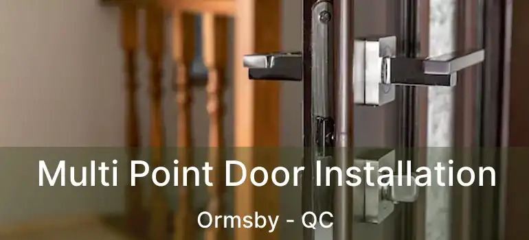  Multi Point Door Installation Ormsby - QC