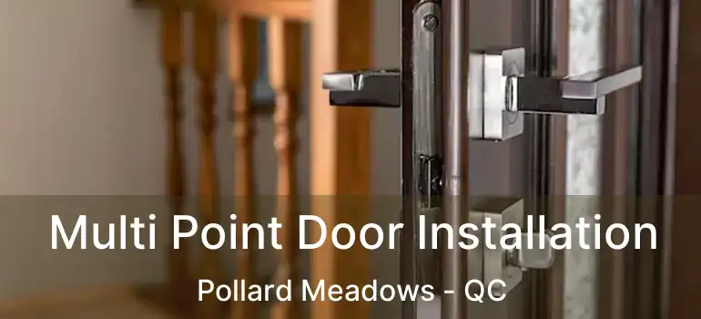  Multi Point Door Installation Pollard Meadows - QC