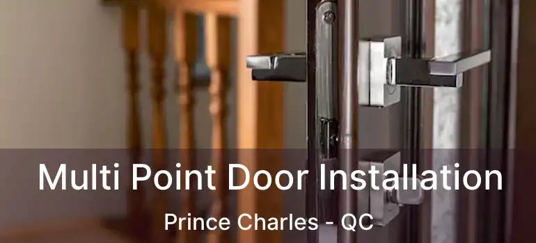  Multi Point Door Installation Prince Charles - QC