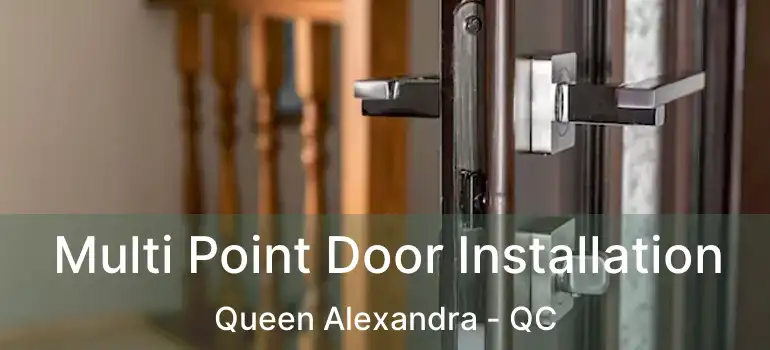  Multi Point Door Installation Queen Alexandra - QC