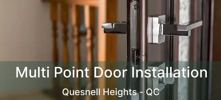  Multi Point Door Installation Quesnell Heights - QC