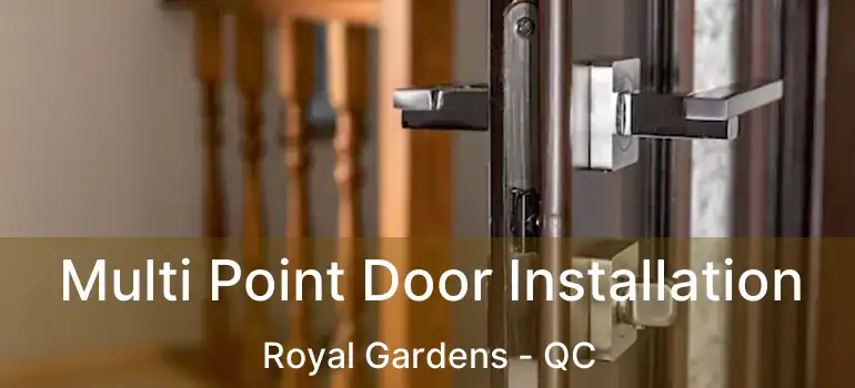  Multi Point Door Installation Royal Gardens - QC