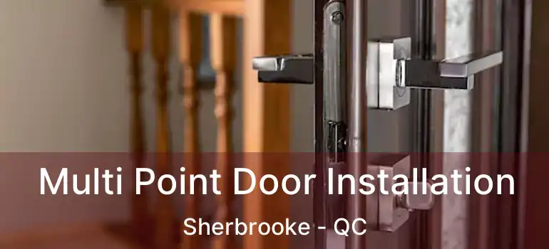  Multi Point Door Installation Sherbrooke - QC