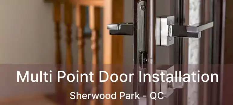  Multi Point Door Installation Sherwood Park - QC