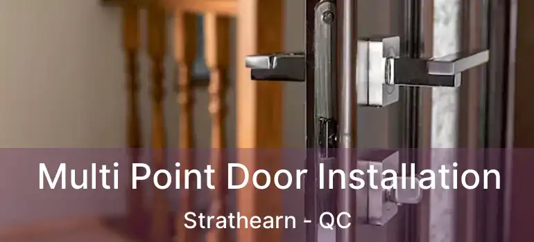  Multi Point Door Installation Strathearn - QC