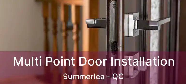  Multi Point Door Installation Summerlea - QC