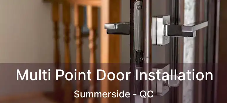  Multi Point Door Installation Summerside - QC