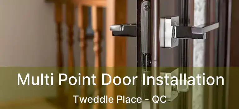  Multi Point Door Installation Tweddle Place - QC