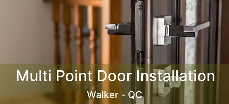  Multi Point Door Installation Walker - QC