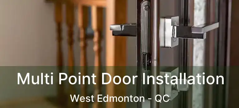  Multi Point Door Installation West Edmonton - QC