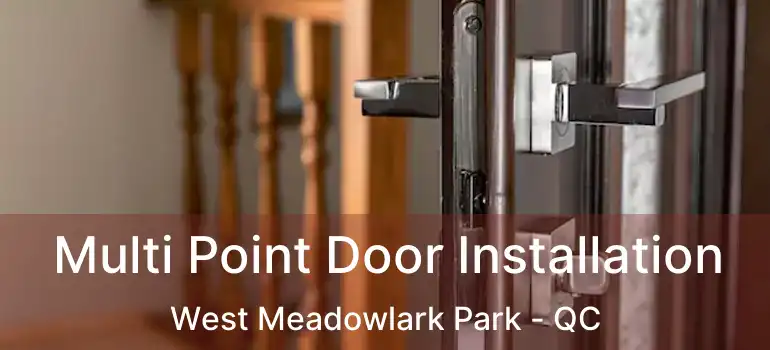  Multi Point Door Installation West Meadowlark Park - QC