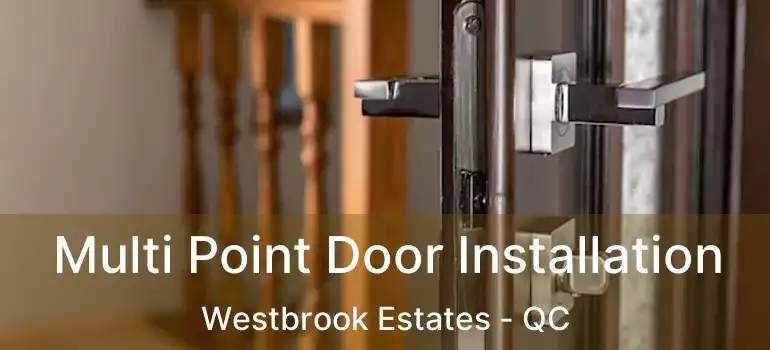  Multi Point Door Installation Westbrook Estates - QC