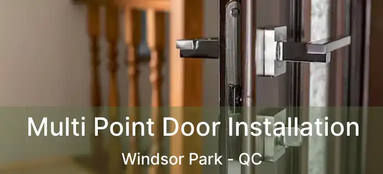  Multi Point Door Installation Windsor Park - QC