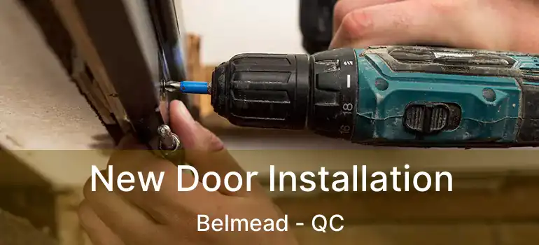  New Door Installation Belmead - QC