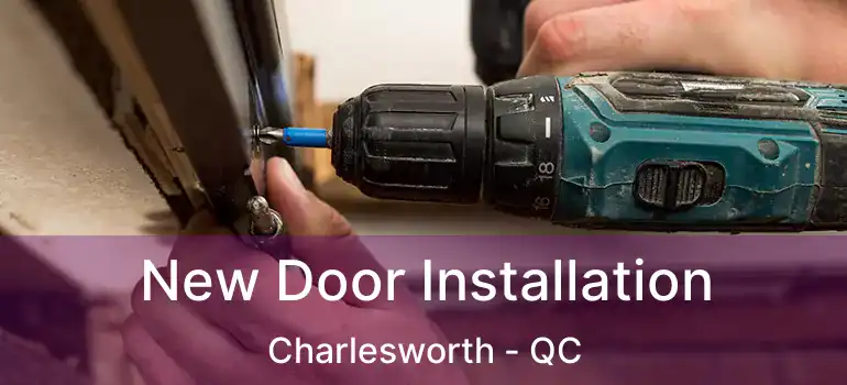  New Door Installation Charlesworth - QC