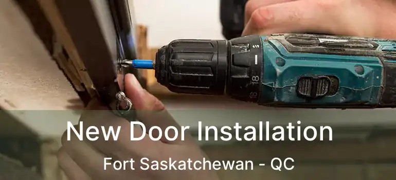  New Door Installation Fort Saskatchewan - QC