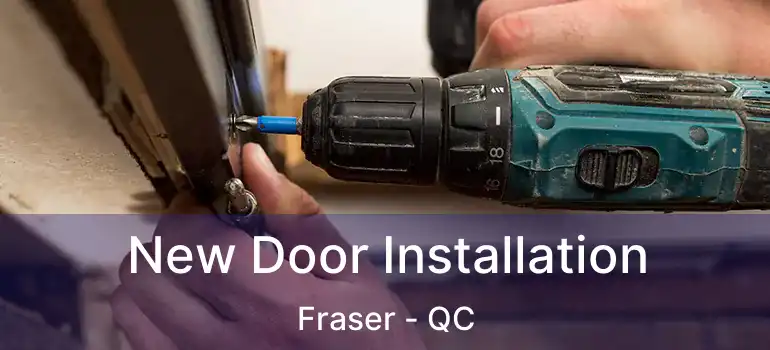  New Door Installation Fraser - QC