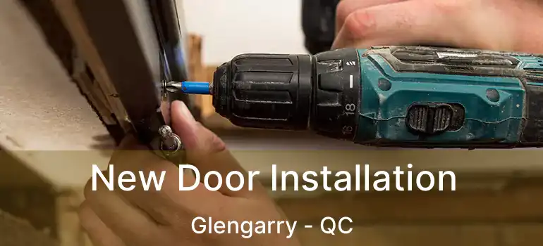  New Door Installation Glengarry - QC