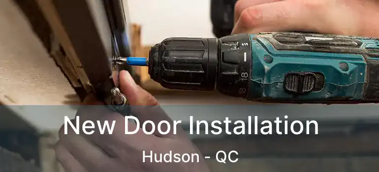  New Door Installation Hudson - QC