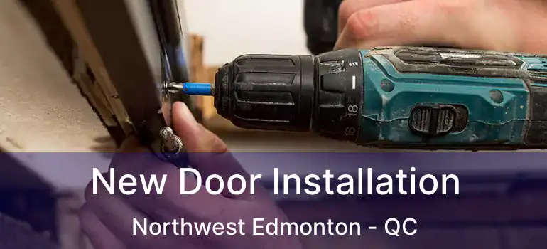 New Door Installation Northwest Edmonton - QC