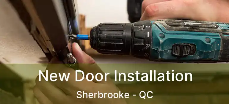  New Door Installation Sherbrooke - QC