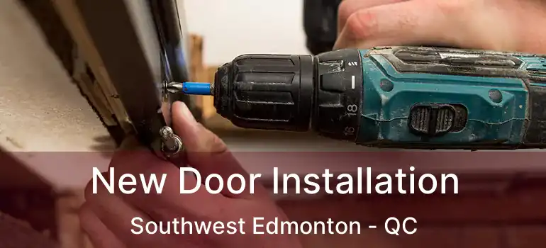  New Door Installation Southwest Edmonton - QC
