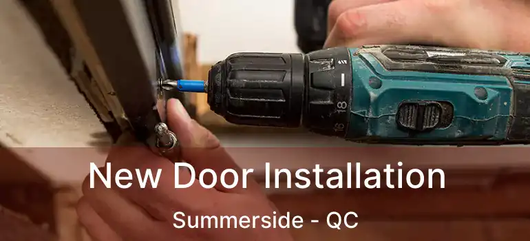  New Door Installation Summerside - QC