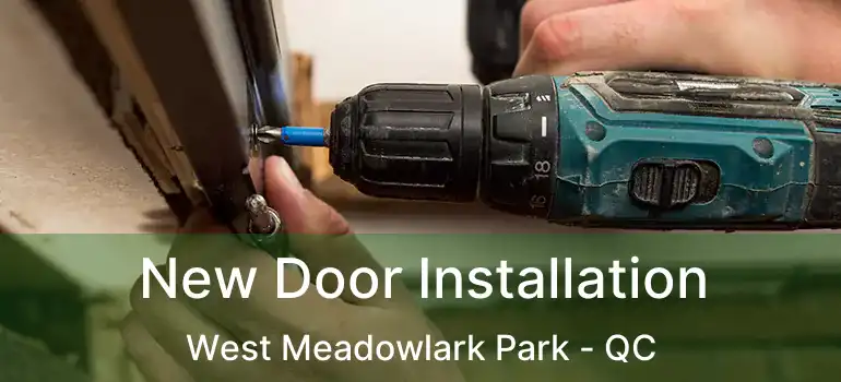  New Door Installation West Meadowlark Park - QC
