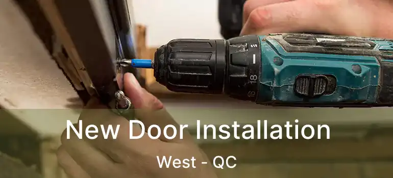  New Door Installation West - QC