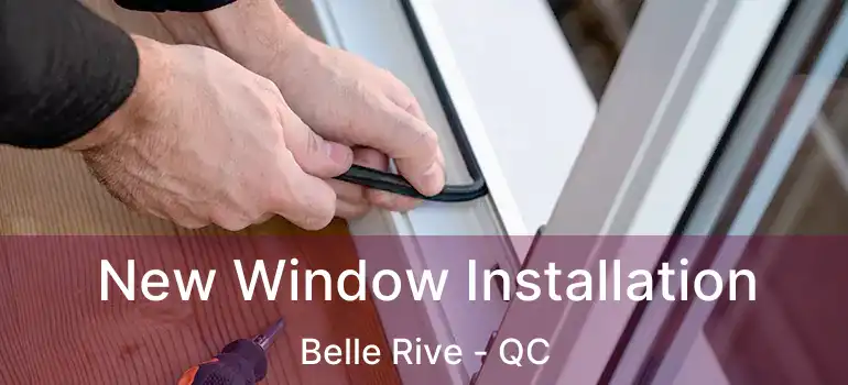  New Window Installation Belle Rive - QC