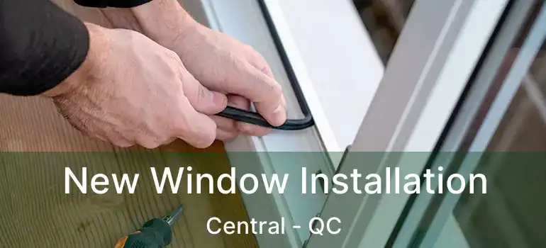  New Window Installation Central - QC