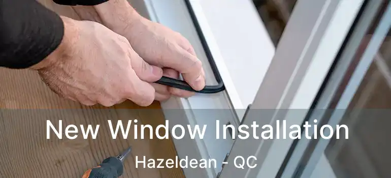  New Window Installation Hazeldean - QC