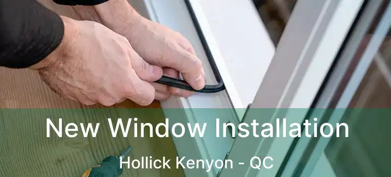  New Window Installation Hollick Kenyon - QC