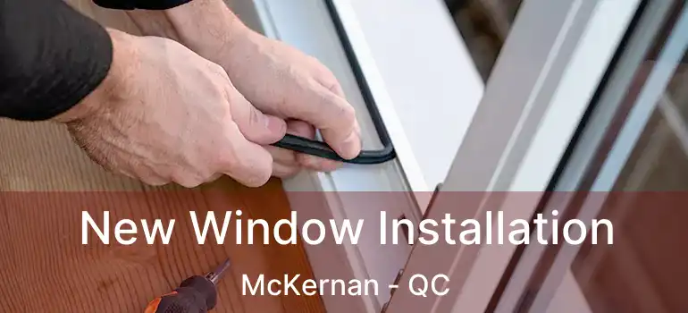  New Window Installation McKernan - QC
