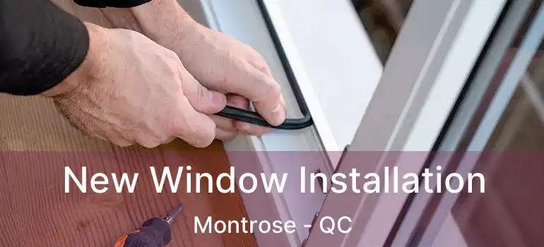  New Window Installation Montrose - QC
